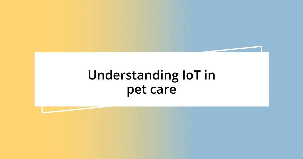 Understanding IoT in pet care