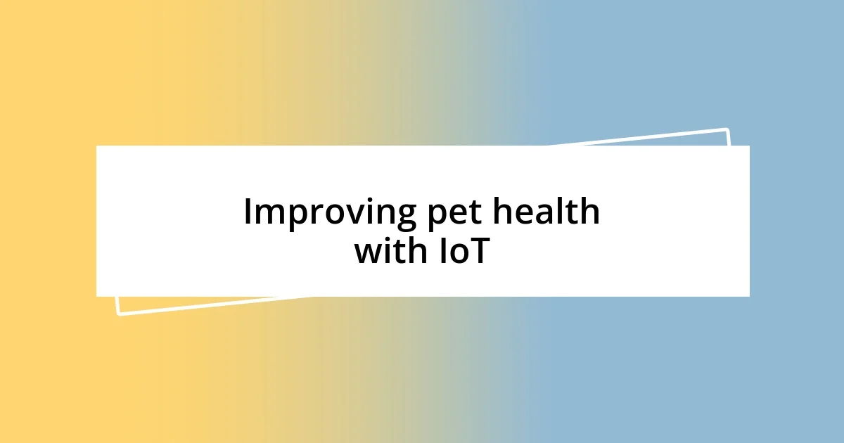 Improving pet health with IoT