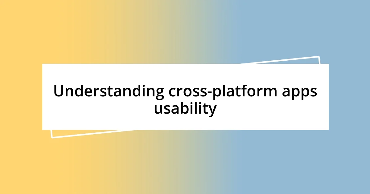 Understanding cross-platform apps usability