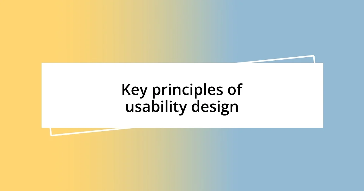 Key principles of usability design