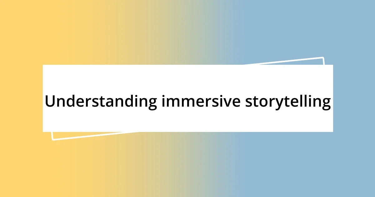 Understanding immersive storytelling