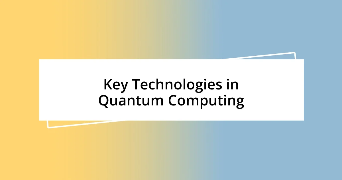 Key Technologies in Quantum Computing