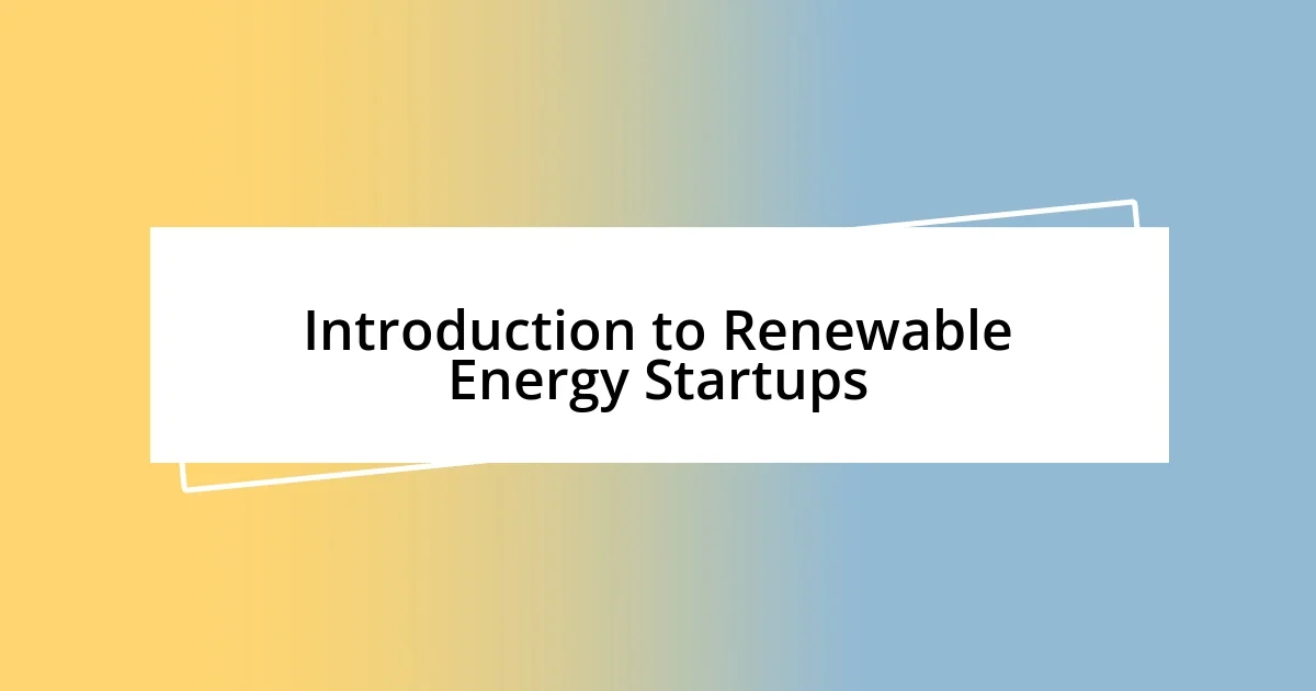 Introduction to Renewable Energy Startups