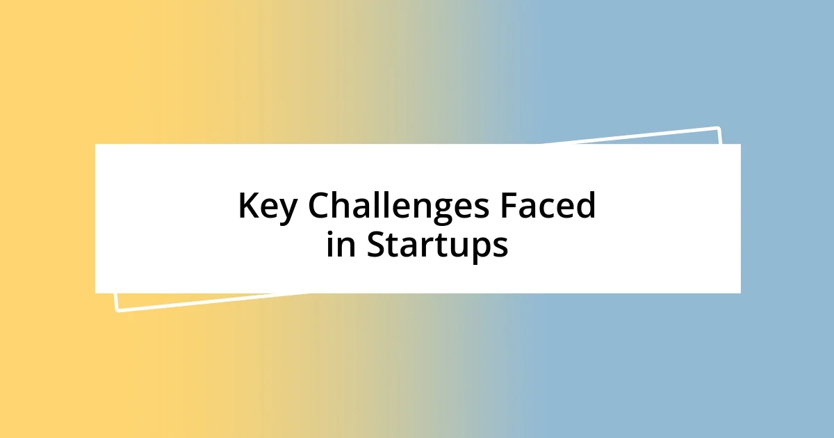 Key Challenges Faced in Startups