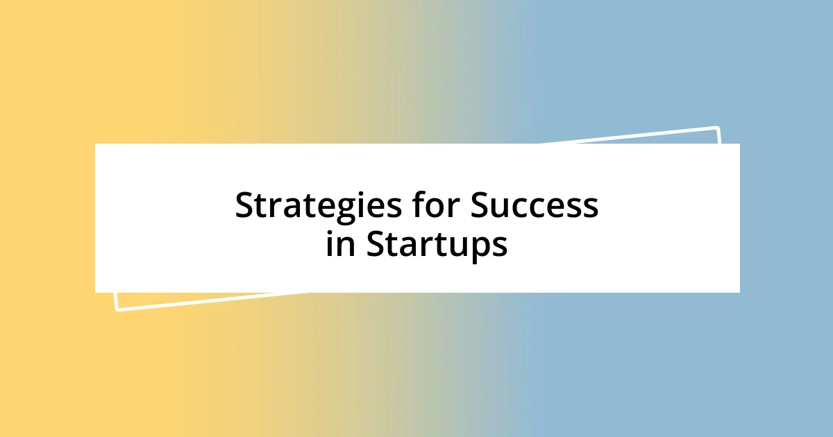 Strategies for Success in Startups