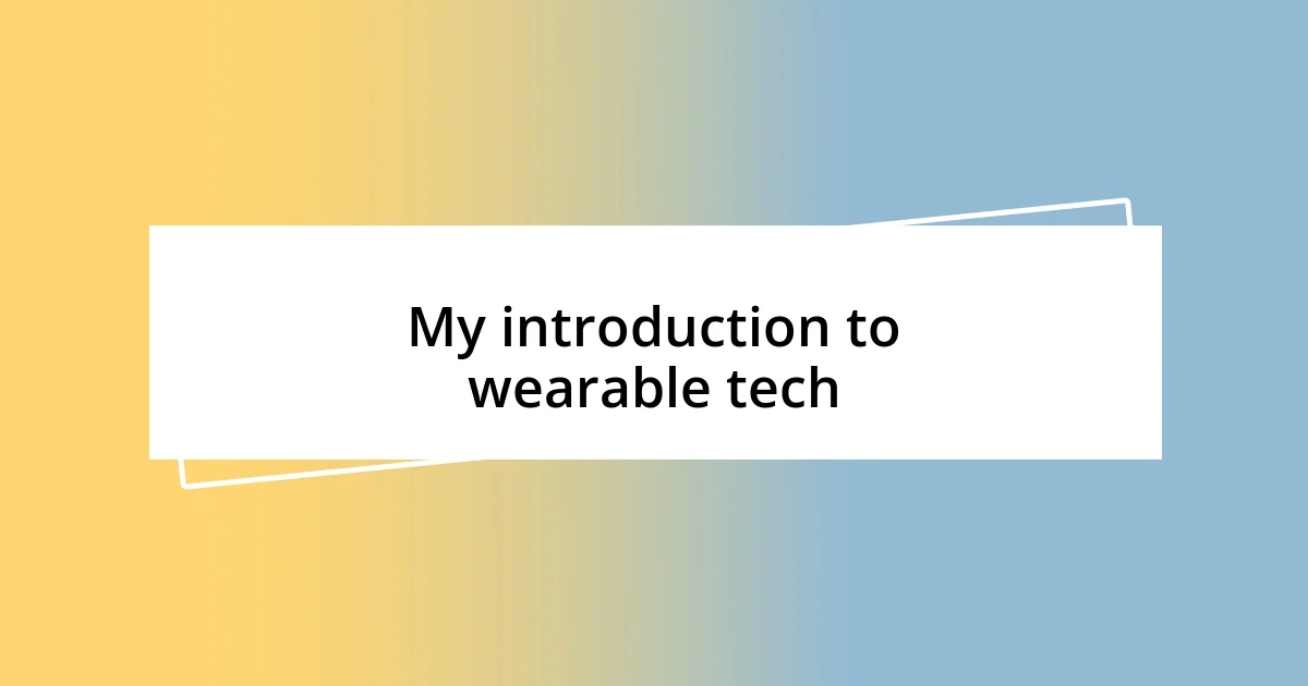 My introduction to wearable tech