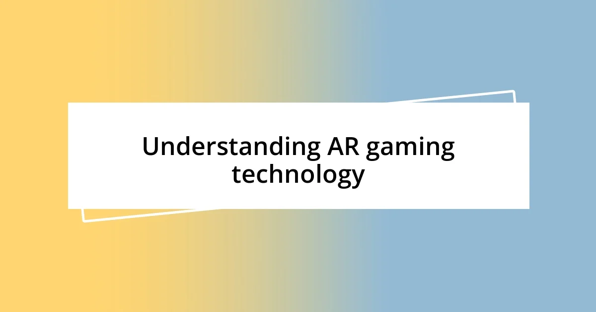 Understanding AR gaming technology