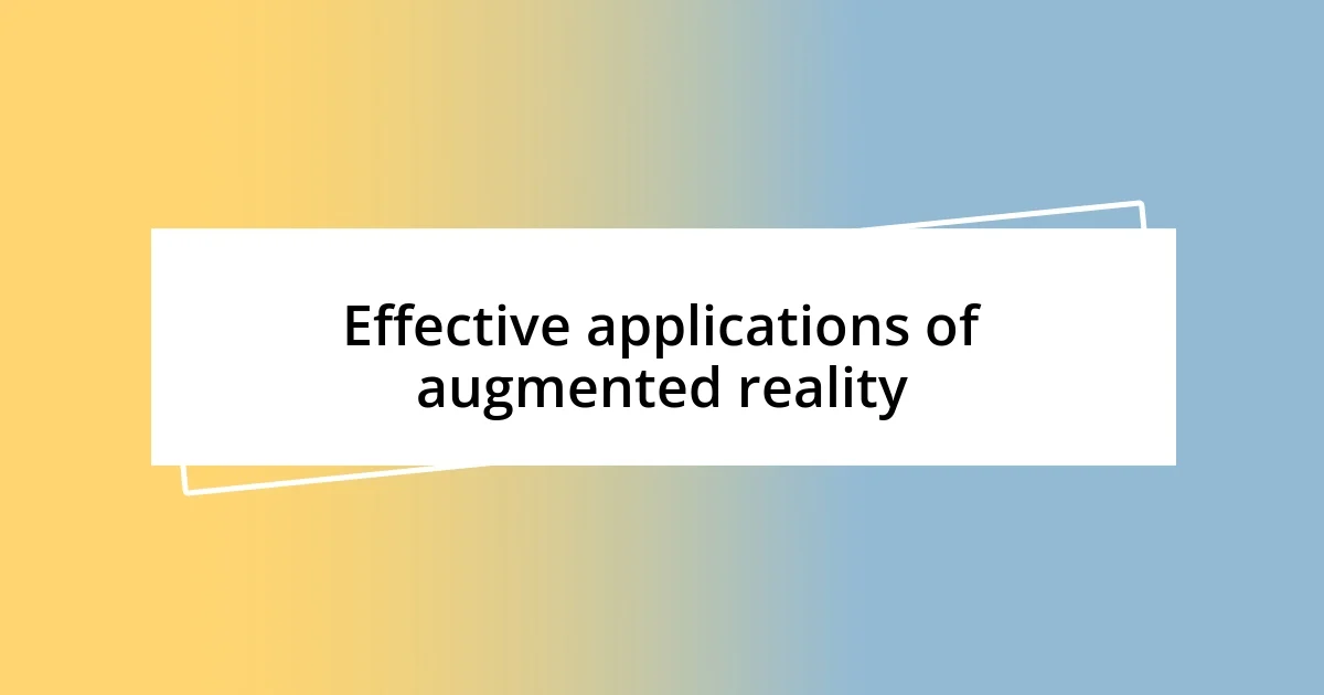 Effective applications of augmented reality