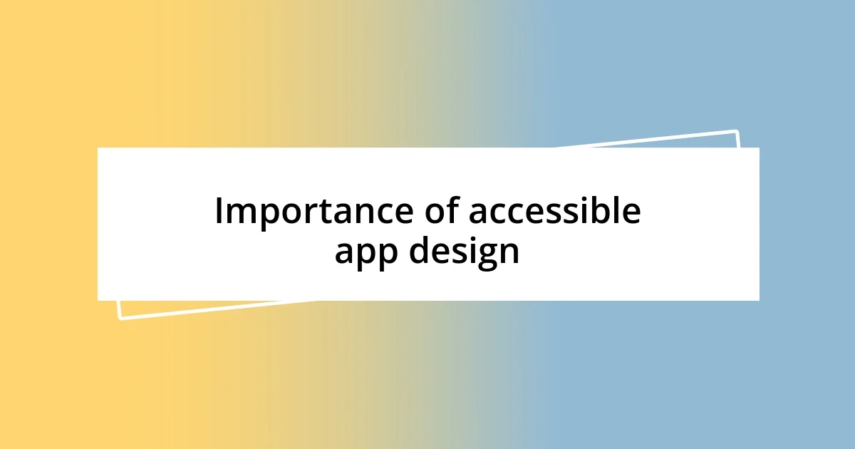 Importance of accessible app design