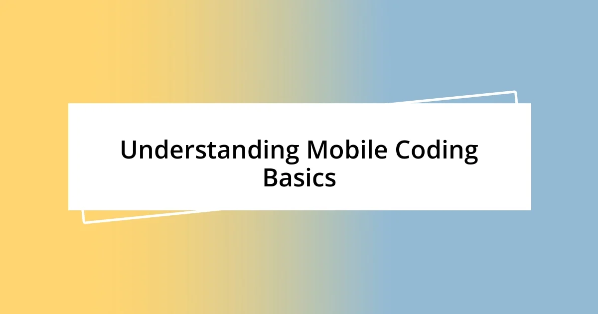 Understanding Mobile Coding Basics