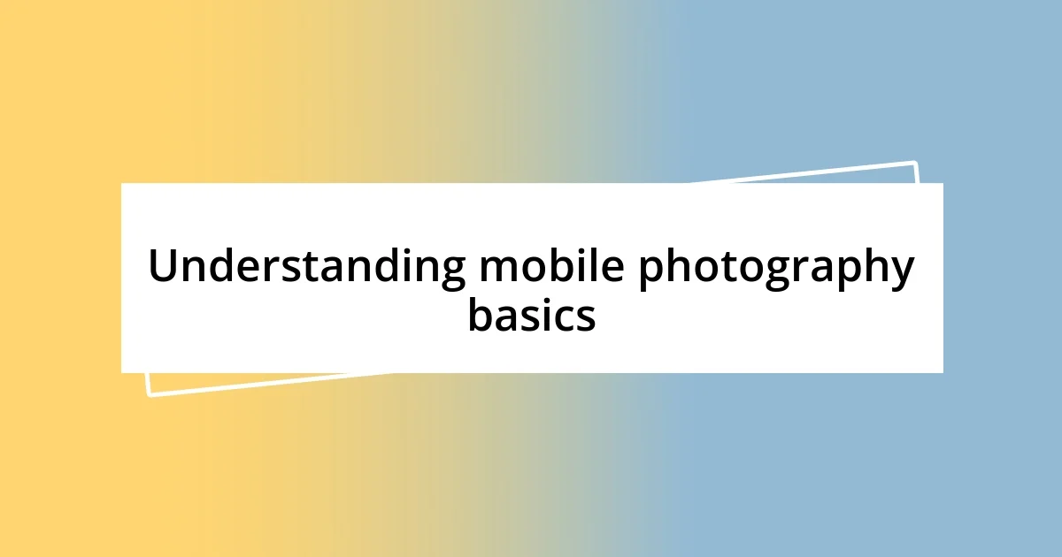 Understanding mobile photography basics