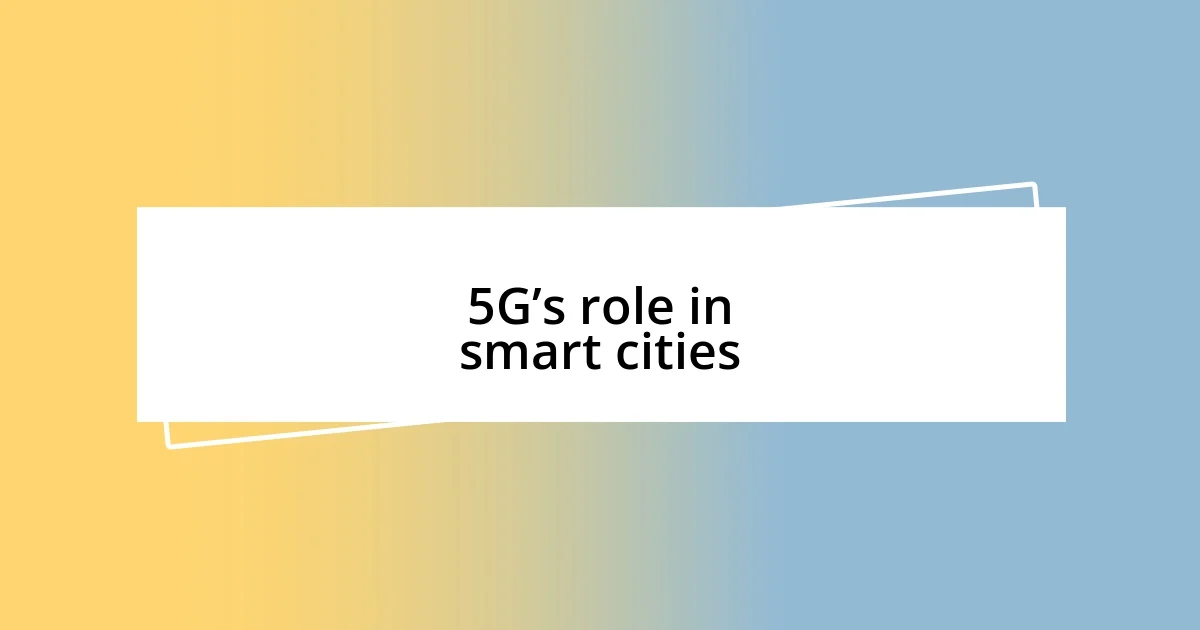 5G’s role in smart cities