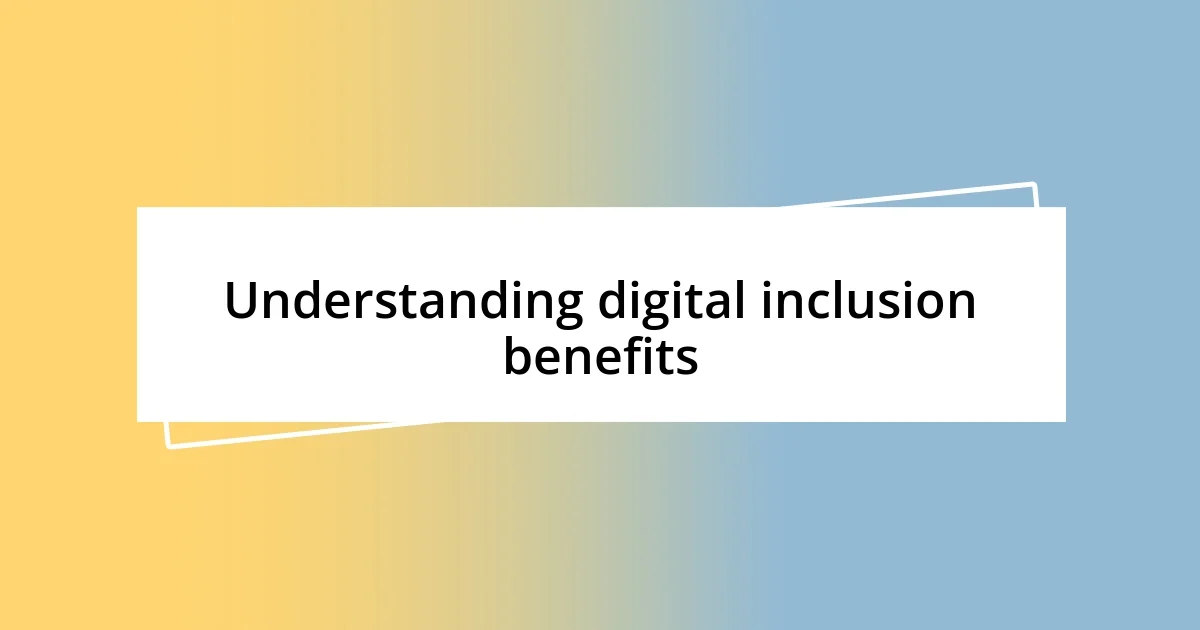 Understanding digital inclusion benefits