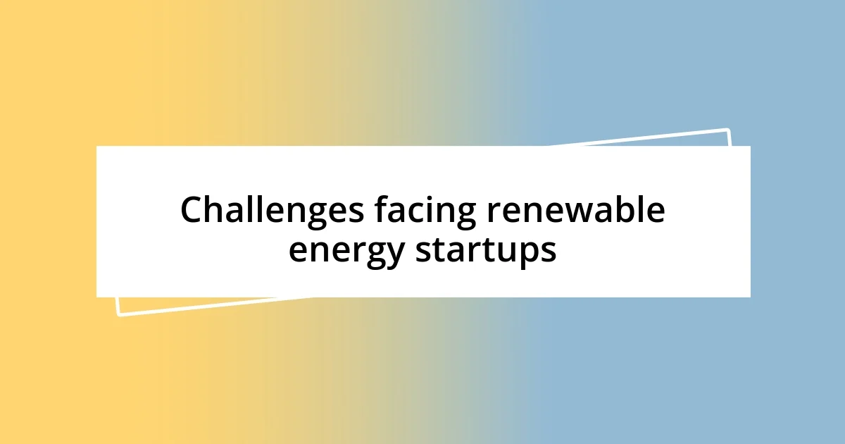 Challenges facing renewable energy startups