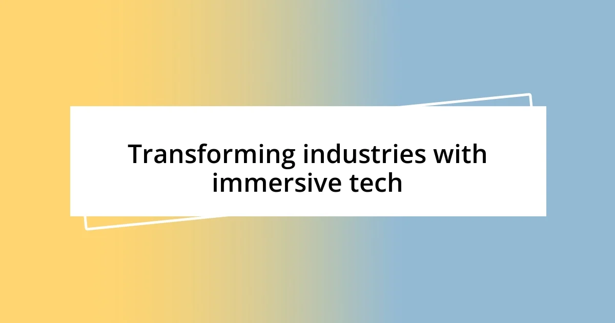 Transforming industries with immersive tech