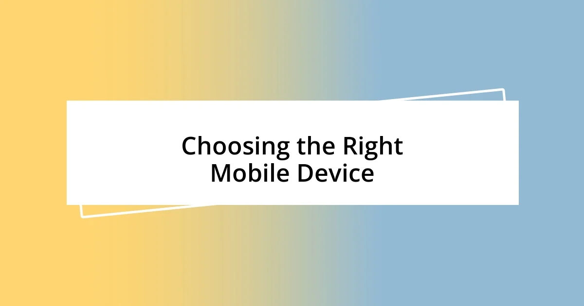 Choosing the Right Mobile Device