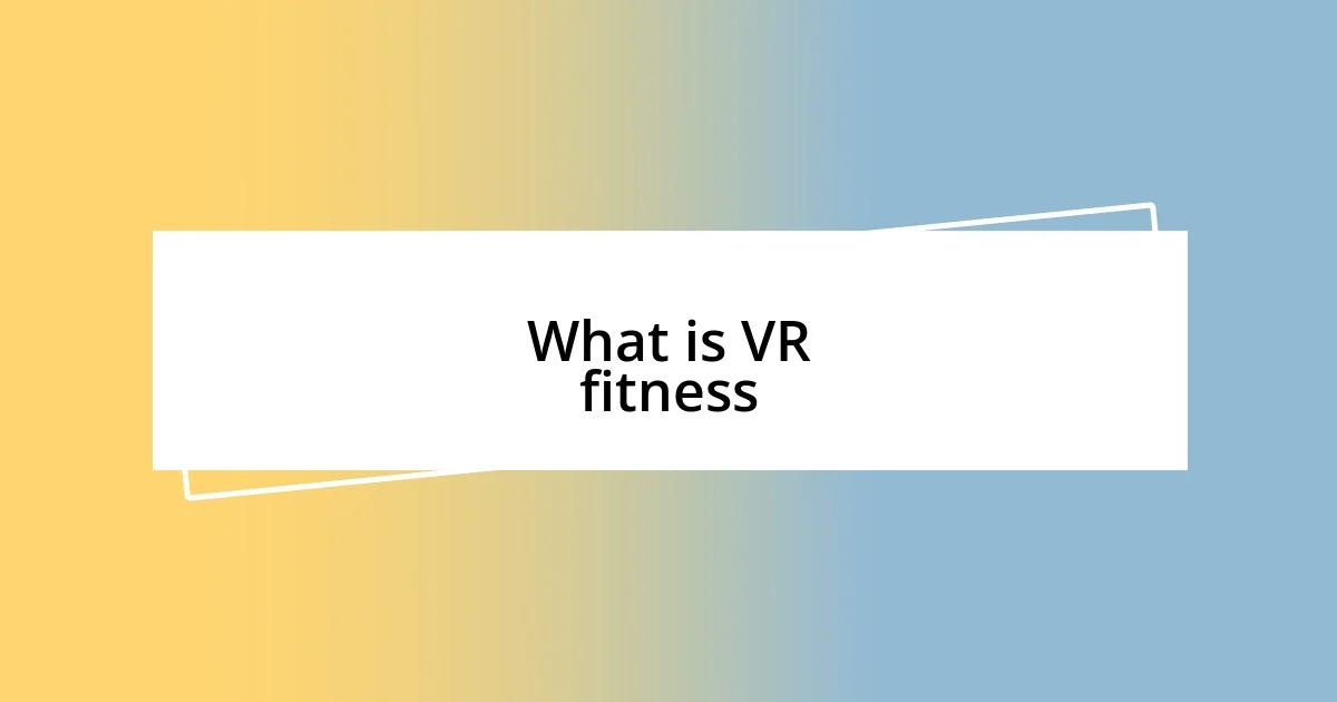 What is VR fitness