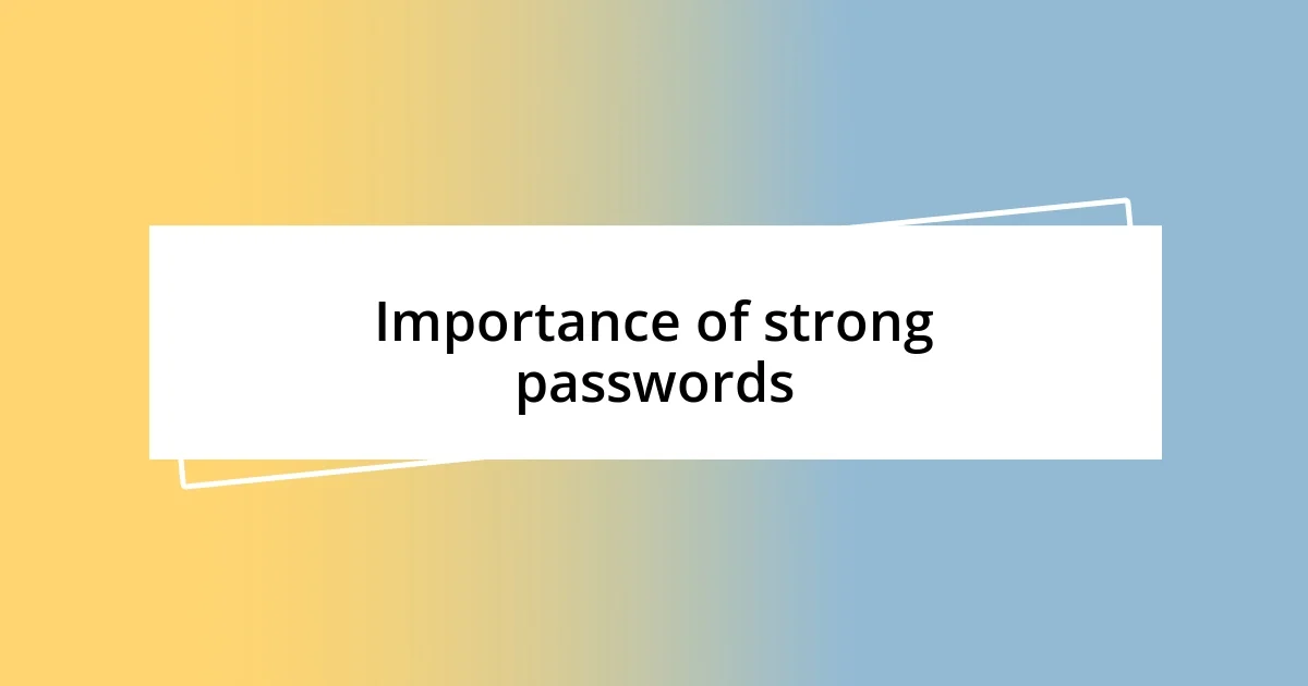 Importance of strong passwords