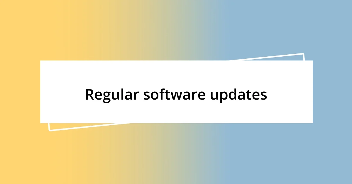 Regular software updates