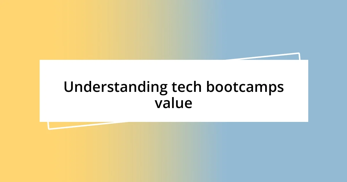 Understanding tech bootcamps value