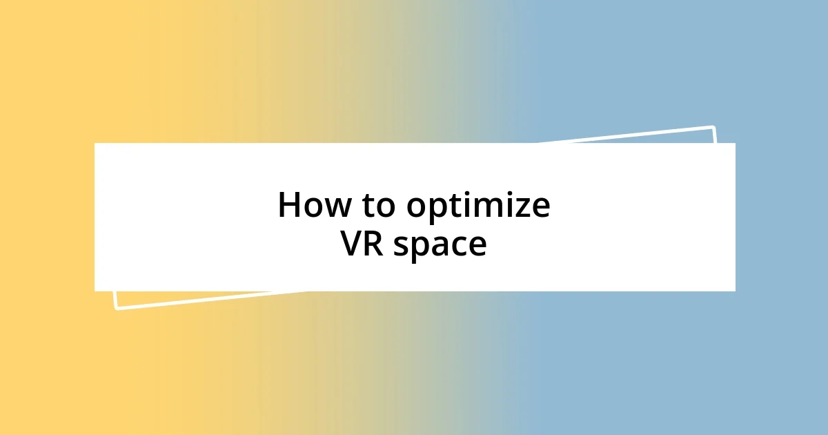 How to optimize VR space