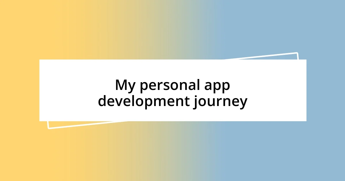 My personal app development journey