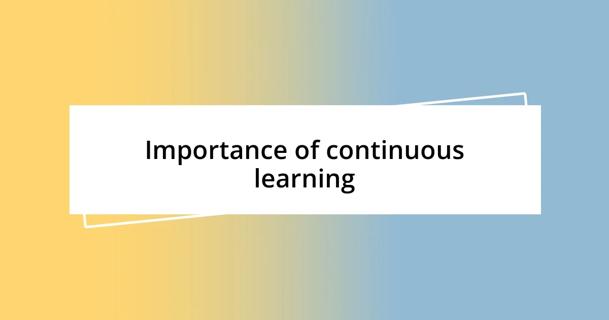 Importance of continuous learning