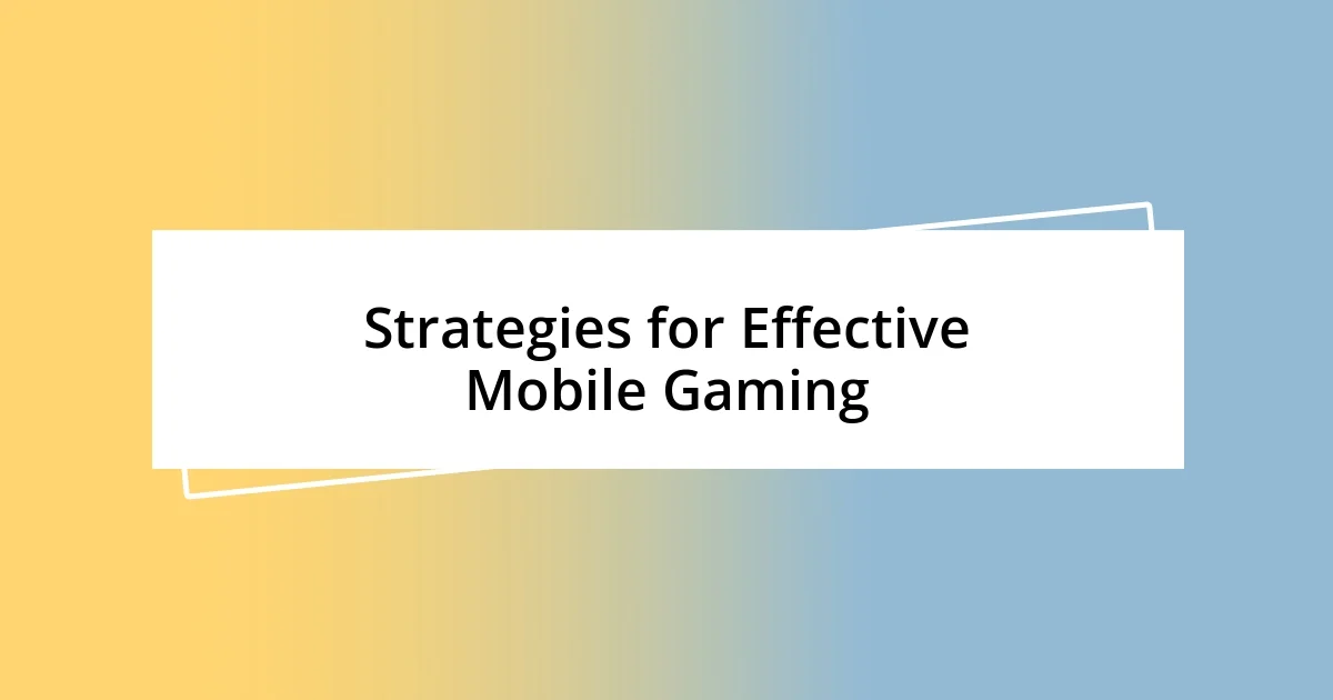 Strategies for Effective Mobile Gaming